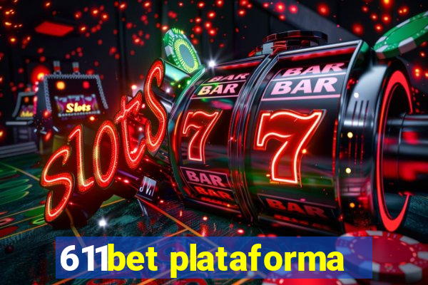 611bet plataforma